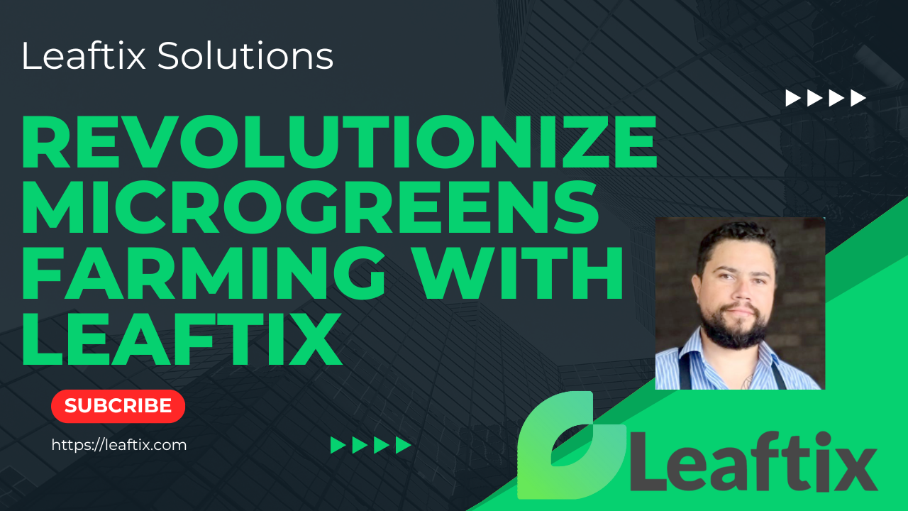 Revolutionize Microgreens Farming with Leaftix | Sustainable & Scalable Solutions