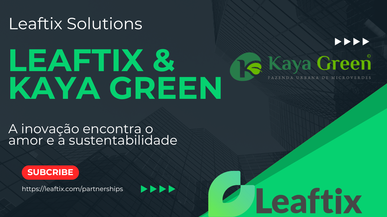 Leaftix and Kaya Green: An innovative partnership for the sustainable future of food